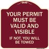 Signmission Your Permit Must Valid and Visible If Not You Will Towed Aluminum Sign, 18" x 18", BU-1818-22693 A-DES-BU-1818-22693